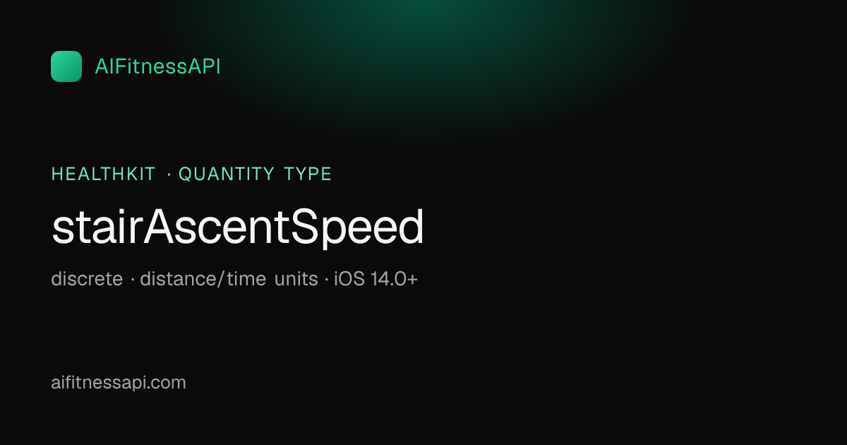 stairAscentSpeed: HealthKit quantity type · AIFitnessAPI